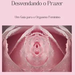 Imagem de capa para o Ebook Desvendando o Prazer Feminino 
