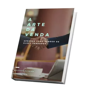 Imagem de capa para o Ebook Livro: A arte da venda - Aprenda como vender de olhos vendados