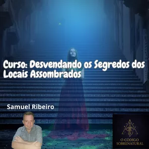 Curso: Desvendando os Segredos dos Locais Assombrados