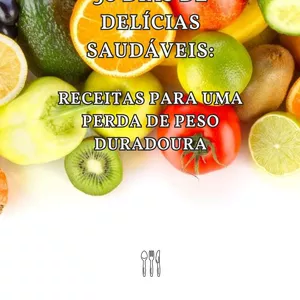 Imagem de capa para o Ebook 30 DIAS DE DELÍCIAS SAUDÁVEIS: RECEITAS PARA UMA PERDA DE PESO DURADOURA