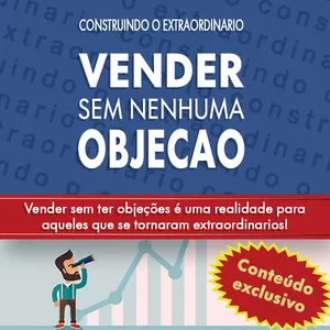 Imagem do curso Construindo o Extraordinário - Vender sem Objeção