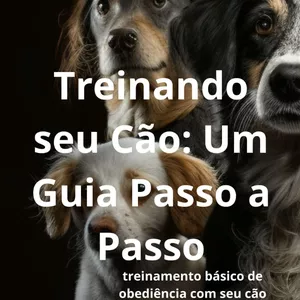 Imagem de capa para o Ebook Treinando seu Cão: Um Guia Passo a Passo