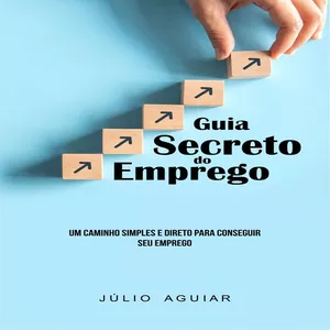 Imagem de GUIA SECRETO DO EMPREGO - Curso Completo! criado por Júlio Aguiar na hotmart