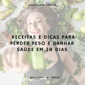 Imagem de capa para o Ebook RECEITAS E DICAS PARA PERDER PESO E GANHAR SAÚDE EM 28 DIAS 