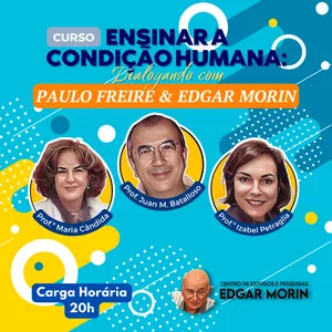 Imagen de portada para Curso online ENSINAR A CONDIÇÃO HUMANA: DIALOGANDO COM PAULO FREIRE E EDGAR MORIN