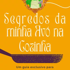 Imagem de capa para o Ebook Segredos da Minha Avó na Cozinha - Um guia exclusivo para cozinheiros amadores