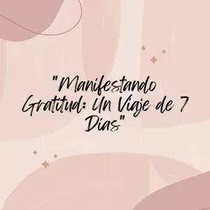 Imagen de portada para Ebook Manifestando Gratitud: un viaje de 7 dias