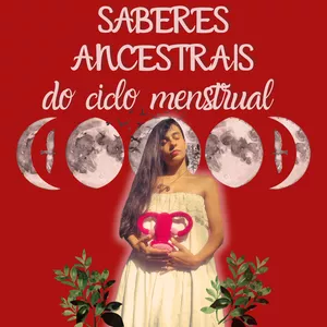 Imagem de capa para o Curso online SABERES ANCESTRAIS DO CICLO MENSTRUAL