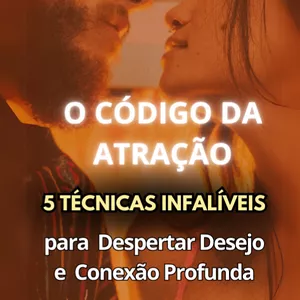 Imagem de capa para o Ebook O CÓDIGO DA ATRAÇÃO- 5 Técnicas Infalíveis para  Despertar Desejo e Conexão Profunda