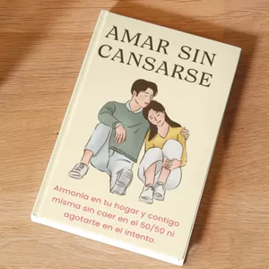 Imagen de portada para Ebook AMAR SIN CANSARSE: Armonia en tu hogar y contigo misma sin caer en el 50/50 ni agotarte en el intento