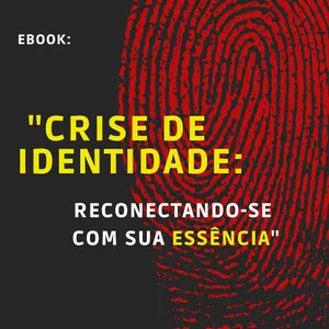Imagem de capa para o Ebook Crise de Identidade:  Reconectando-se com sua Essência
