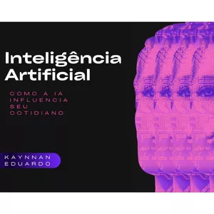 Imagem de capa para o Ebook INTELIGÊNCIA ARTIFICIAL. COMO A IA INFLUENCIA SEU COTIDIANO