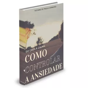 Imagem de capa para o Ebook Do caos à calma: Como Controlar a Ansiedade.