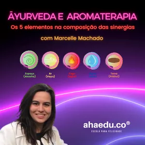 Imagem do curso ĀYURVEDA E AROMATERAPIA - Os 5 elementos na composição das sinergias