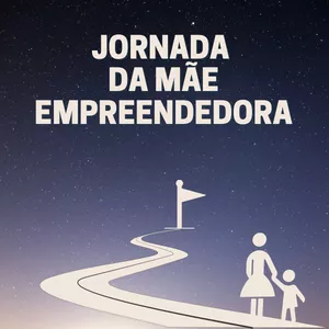 Imagem principal do produto JORNADA DA MÃE EMPREENDEDORA