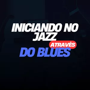 Imagem de capa para o Curso online Iniciando no Jazz através do Blues