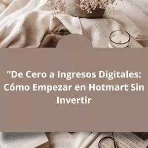 Imagen de portada para Ebook De cero a ingresos digitales: Como empezar en hotmart sin invertir 