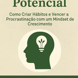 Imagem de capa para o Ebook DESPERTE SEU POTENCIAL: Como Criar Hábitos e Vencer a Procrastinação com um Mindset de Crescimento.