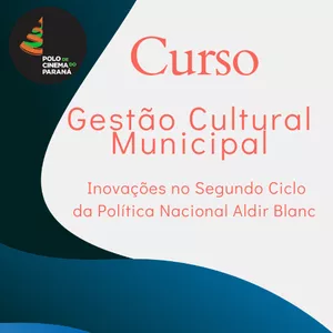 Imagem do curso Gestão Cultural Municipal: Inovações no Segundo Ciclo da Política Nacional Aldir Blanc