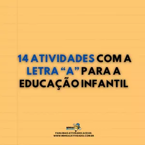 Imagem de capa para o Ebook  14 Atividades com a Letra “A” para a Educação Infantil – Aprender Brincando!