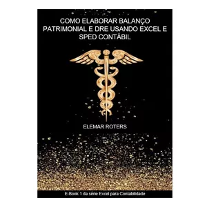 Imagem de capa para o Ebook Como elaborar Balanço Patrimonial e DRE usando Excel e Sped Contábil