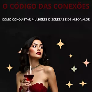 Imagem de capa para o Ebook O Código das Conexões: Como Conquistar Mulheres Discretas e de Alto Valor