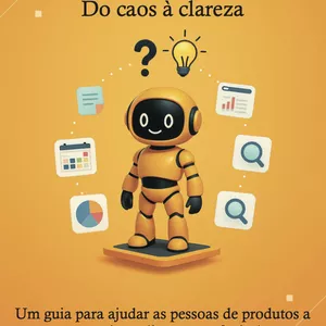 Imagem de capa para o Ebook Do Caos à Clareza: o Guia Definitivo de Discovery para Product Managers que Querem Liderar com Estratégia, IA e Resultados