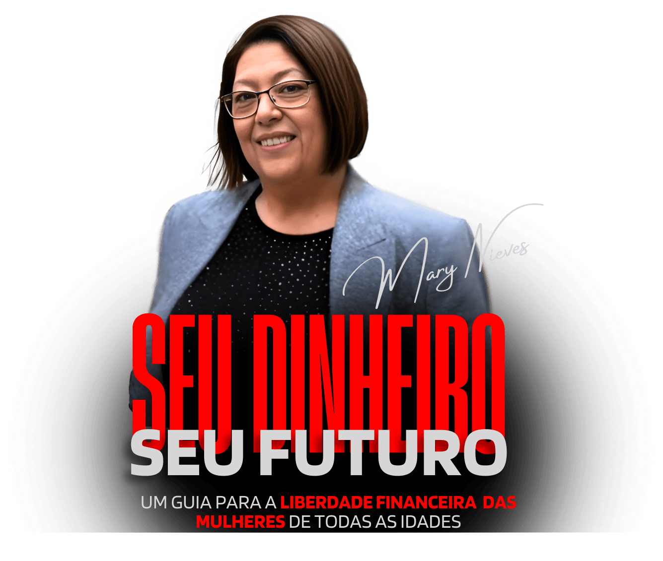 Seu Dinheiro, Seu Futuro!!!   Um Guia Para A Liberdade Financeira  Das Mulheres De Todas As Idades — imagem 2