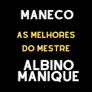 Imagem de capa para o Curso online PROFESSOR MANECO - AS MELHORES DO MESTRE ALBINO MANIQUE