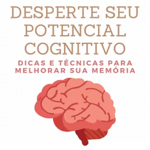 Desperte seu Potencial Cognitivo: Dicas e Técnicas para Melhorar sua Memória