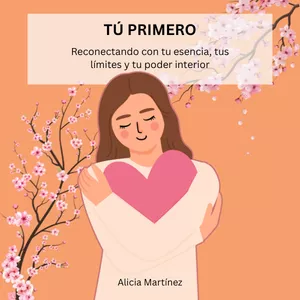 Imagen de portada para Ebook Tú primero - Reconectando con tu esencia, tus límites y tu poder interior