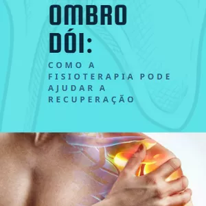 Imagem de capa para o Ebook QUANDO O OMBRO DÓI: Como a fisioterapia pode ajudar a recuperação