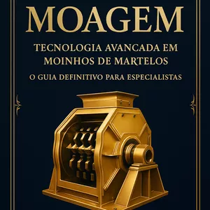 Imagem de capa para o Ebook A Bíblia da Moagem: Tecnologia Avançada em Moinhos de Martelos