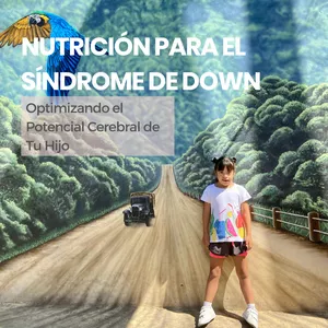 Imagen de portada para Curso online NUTRICIÓN PARA EL SÍNDROME DE DOWN: Optimizando el Potencial Cerebral de Tu Hijo 