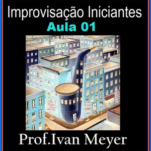 Imagem do curso EXPLICA SAX 01 - MEU PRIMEIRO IMPROVISO com PROF.IVAN MEYER