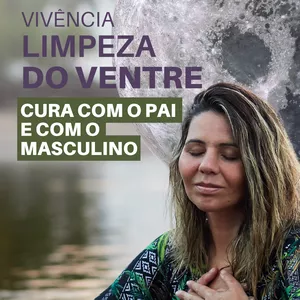 Imagem de capa para o Curso online Vivência Limpeza do Ventre com Cura com o Pai