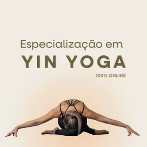 Imagem de capa para o Curso online Especialização em Yin Yoga - Fundamentos e Prática | De R$2662 por R$1863 até 31/12/25