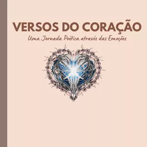 Imagem de capa para o Ebook Versos do Coração: Uma Jornada Poética através das Emoções