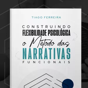 Imagem de capa para o Ebook Livro Construindo Flexibilidade Psicológica: O Método das Narrativas Funcionais