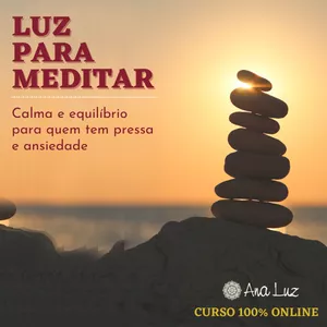 Imagem do curso Luz para Meditar: calma e equilíbrio para quem tem pressa e ansiedade