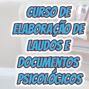 Imagem de capa para o Curso online Curso de Elaboração de Laudos e Documentos Psicológicos