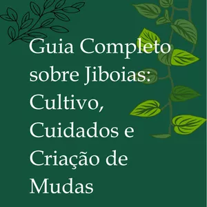 Imagem de capa para o Ebook Guia completo sobre Jiboias: Cultivo, Cuidados e Criação de Mudas