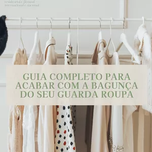 Imagem de capa para o Ebook Guia completo para acabar com a bagunça do seu guarda roupa