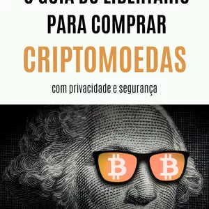 Imagem de capa para o Ebook O guida do libertário para comprar criptomoedas com privacidade e segurança