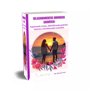 Imagem de capa para o Ebook Relacionamentos Amorosos Saudáveis: Superando Crises, Identificando Padrões Tóxicos e Fortalecendo Conexões