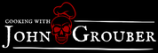Cooking With John Grouber