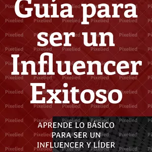 Imagen de portada para Ebook GUÍA PARA SER UN INFLUENCER EXITOSO