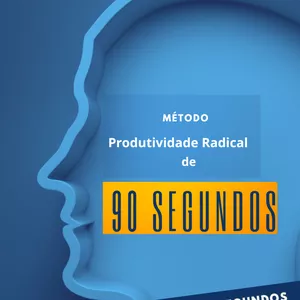 Método Produtividade Radical de 90 Segundos 