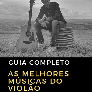 Imagem de capa para o Ebook As Melhoras Músicas para se Tocar no Violão