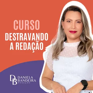 Imagem de capa para o Curso online Destravando a Redação com Daniela Bandeira